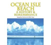Jacqueline DeGroot Miller Ocean Isle Beach-A History & Rememb (Copertina rigida)