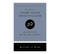 Jacqueline Detwiler-George Becoming a Crime Scene Investigator (Tascabile)