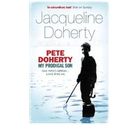 Jacqueline Doherty Pete Doherty: My Prodigal Son (Tascabile)