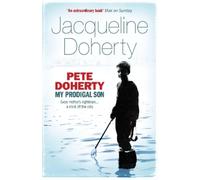 Jacqueline Doherty Pete Doherty: My Prodigal Son (Tascabile)