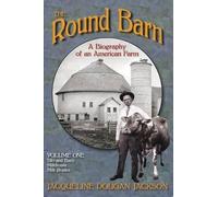 Jacqueline Dougan The Round Barn, A Biography of an American Farm, (Tascabile)