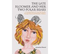 Jacqueline Ellwood The Late Bloomer and Her Two Polar Bears (Tascabile)