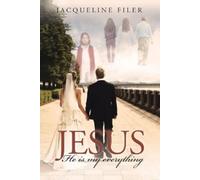 Jacqueline Filer Jesus, He Is My Everything (Tascabile)