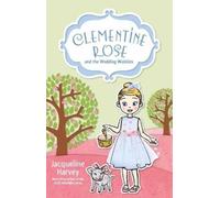 Jacqueline Harvey Clementine Rose and the Wedding Wobbles 13 (Tascabile)