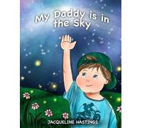 Jacqueline Hastings My Daddy is in the Sky (Tascabile)