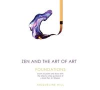 Jacqueline Hill Zen and the Art of Art (Tascabile) Zen and the Art of Art