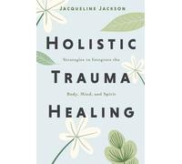 Jacqueline Jackson Holistic Trauma Healing (Tascabile)