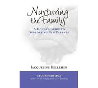 Jacqueline Kell Nurturing the Family: A Doula's Guide to Supporting (Tascabile)
