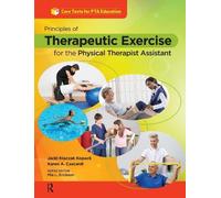 Jacqueline Kopa Principles of Therapeutic Exercise for the Physical (Tascabile)