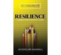 Jacqueline Mansell Resilience: A Choice for Everyday Living (Tascabile)