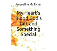 Jacqueline MC Elcha My Heart's Blood God's Gift and Something Specia (Tascabile)