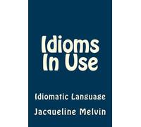 Jacqueline Melvin Idioms In Use (Tascabile) Idioms in Use