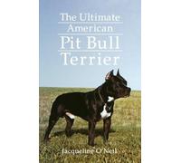 Jacqueline O'Neil The Ultimate American Pit Bull Terrier (Copertina rigida)