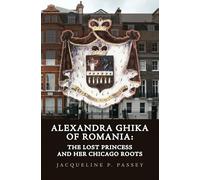 Jacqueline P Passey Alexandra Ghika of Romania (Copertina rigida)