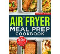 Jacqueline R. I The Air Fryer Meal Prep Cookbook: 2000 Days of Healt (Tascabile)