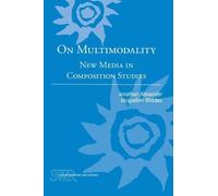 Jacqueline Rhodes Jonathan Alexander On Multimodality (Tascabile)