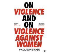 Jacqueline Rose On Violence and On Violence Against Women (Tascabile)