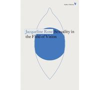 Jacqueline Rose Sexuality in the Field of Vision (Tascabile)