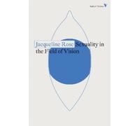 Jacqueline Rose Sexuality in the Field of Vision (Tascabile)