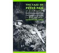 Jacqueline Rose The Case of Peter Pan, or the Impossibility of Child (Tascabile)