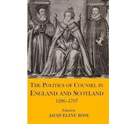 Jacqueline Rose The Politics of Counsel in England and Scotla (Copertina rigida)