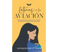 Jacqueline S. R Latinas en la Aviación: Historias de poder y pasión (Tascabile)