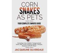 Jacqueline Silverdal Corn Snakes as Pets - Your Complete Owners Guid (Tascabile)