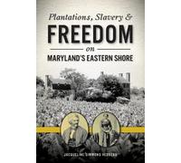 Jacqueline Simmon Plantations, Slavery & Freedom on Maryland's East (Tascabile)