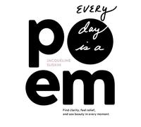 Jacqueline Suskin Every Day Is a Poem (Tascabile)