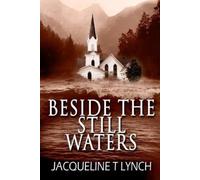 Jacqueline T Lynch Beside the Still Waters (Tascabile)