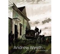 Jacqueline Terrassa Andrew Wyeth: Life and Death (Copertina rigida)