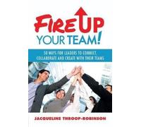 Jacqueline Throop-Robinson Fire Up Your Team (Tascabile)