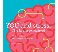 Jacqueline Tournier YOU and stress... The brain explained (Tascabile)