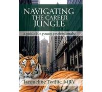 Jacqueline Twillie Navigating the Career Jungle (Copertina rigida)