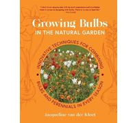 Jacqueline van der Kloet Growing Bulbs in the Natural Garden (Copertina rigida)