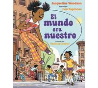 Jacqueline Woodson El mundo era nuestro (Copertina rigida)