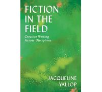 Jacqueline Yallop Fiction in the Field (Tascabile)