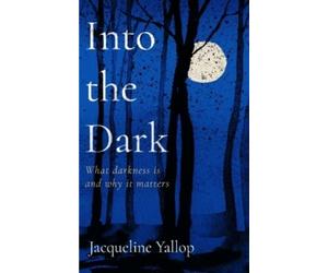 Jacqueline Yallop Into the Dark (Copertina rigida)