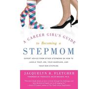 Jacquelyn B. Fl A Career Girl's Guide to Becoming a Stepmom: Expert (Tascabile)