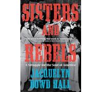 Jacquelyn Dowd Hall Sisters and Rebels (Tascabile)