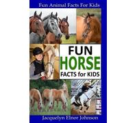 Jacquelyn Elnor Johnson Fun Horse Facts for Kids (Copertina rigida)