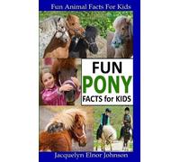 Jacquelyn Elnor Johnson Fun Pony Facts for Kids (Copertina rigida)