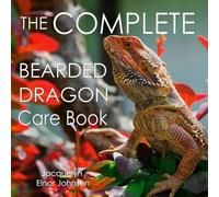 Jacquelyn Elnor Johnson The Complete Bearded Dragon Care Book (Tascabile)
