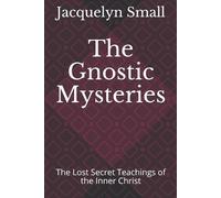 Jacquelyn Small The Gnostic Mysteries (Tascabile)
