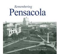 Jacquelyn Tracy Wilson Remembering Pensacola (Tascabile) Remembering