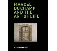 Jacquelynn Baas Marcel Duchamp and the Art of Life (Copertina rigida) MIT Press