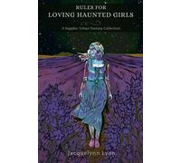 Jacquelynn Lyon Rules for Loving Haunted Girls (Tascabile)