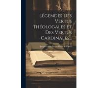 Jacques Albin Simo Légendes Des Vertus Théologales Et Des Ve (Copertina rigida)