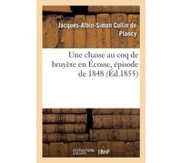 Jacques-Albin-Simon Coll Une Chasse Au Coq de Bruyère En Écosse, Épi (Tascabile)