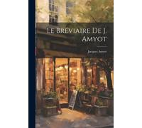 Jacques Amyot Le Bréviaire De J. Amyot (Tascabile)